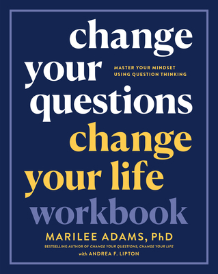Change Your Questions, Change Your Life Workboo... 1523091207 Book Cover
