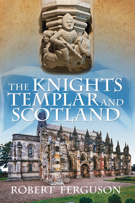 The Knights Templar and Scotland 0752451839 Book Cover