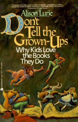 Don't Tell the Grown-Ups: Why Kids Love the Boo... 0380714027 Book Cover