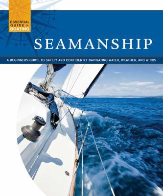 Seamanship: A Beginner's Guide to Safely and Co... 1565235541 Book Cover