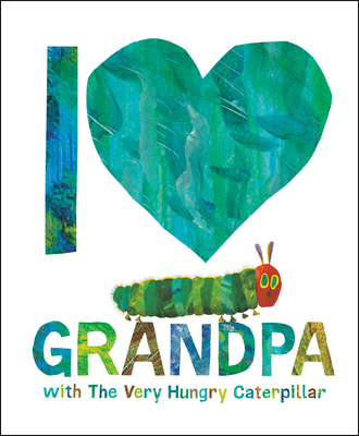 I Love Grandpa with the Very Hungry Caterpillar 0593523164 Book Cover