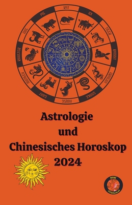 Astrologie und Chinesisches Horoskop 2024 [German] B0CPYCM96K Book Cover