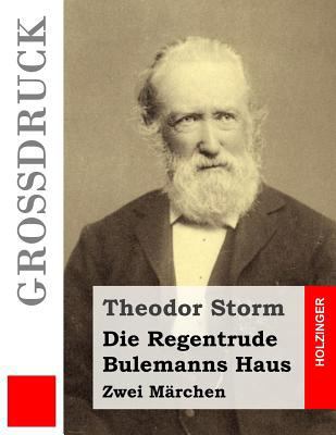 Die Regentrude / Bulemanns Haus (Großdruck): Zw... [German] 1533059799 Book Cover