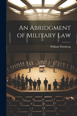 An Abridgment of Military Law 1021753858 Book Cover