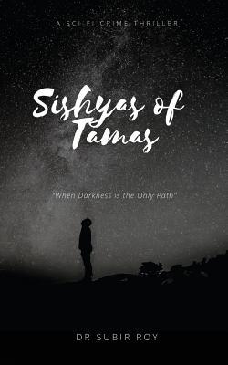 Sishyas of Tamas: When Darkness Is The Only Path 1684669774 Book Cover