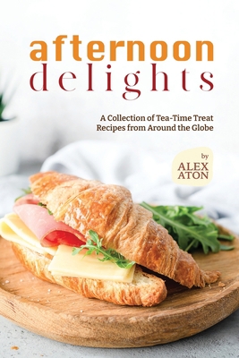 Afternoon Delights: A Collection of Tea-Time Tr... B0CJKTVGPV Book Cover