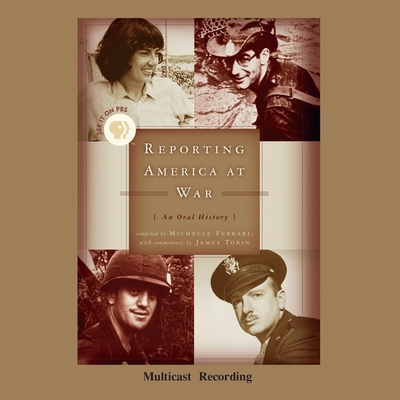 Reporting America at War Lib/E: An Oral History 0792730607 Book Cover