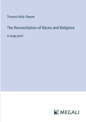 The Reconciliation of Races and Religions: in l... 3387313543 Book Cover