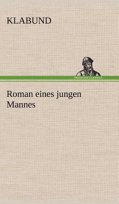 Roman Eines Jungen Mannes [German] 3847264605 Book Cover