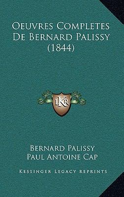 Oeuvres Completes De Bernard Palissy (1844) [French] 1168259215 Book Cover