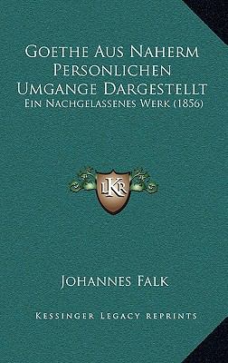 Goethe Aus Naherm Personlichen Umgange Dargeste... [German] 1168572886 Book Cover