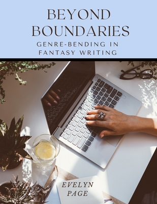 Beyond Boundaries: Genre-Bending in Fantasy Wri... B0DJKTZSSH Book Cover