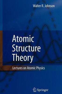 Atomic Structure Theory: Lectures on Atomic Phy... 3642087620 Book Cover