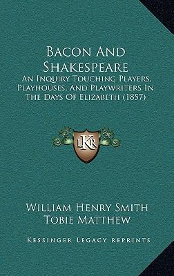 Bacon and Shakespeare: An Inquiry Touching Play... 1164710974 Book Cover