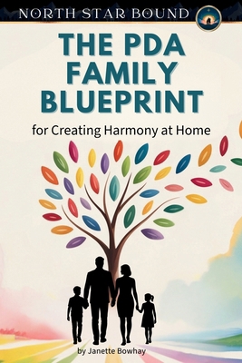 The PDA Family Blueprint: Creating Harmony at Home B0GFN6R2GX Book Cover