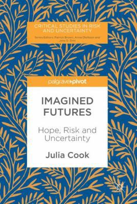 Imagined Futures: Hope, Risk and Uncertainty 3319653245 Book Cover