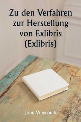 Zu den Verfahren zur Herstellung von Exlibris (... [German] 9359256889 Book Cover