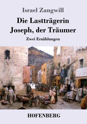 Die Lastträgerin / Joseph, der Träumer: Zwei Er... [German] 3743722305 Book Cover