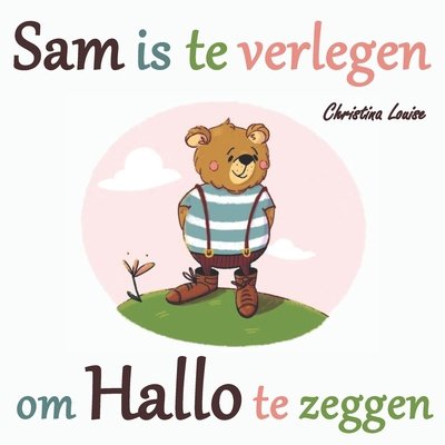 Sam is te verlegen om Hallo te zeggen [Dutch] 9083100324 Book Cover