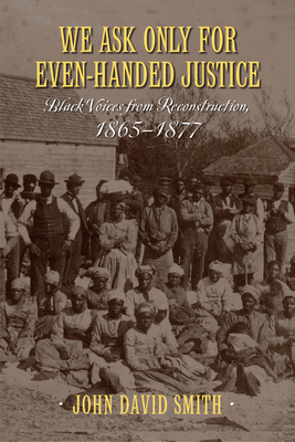 We Ask Only for Even-Handed Justice: Black Voic... 1625340877 Book Cover