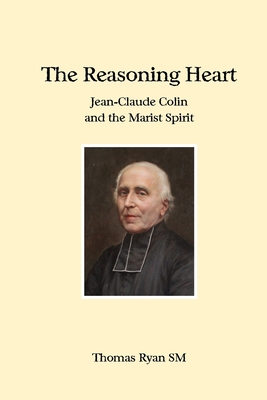 The Reasoning Heart: Jean-Claude Colin and the ... 1922582573 Book Cover