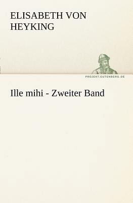 Ille Mihi - Zweiter Band [German] 3842405804 Book Cover