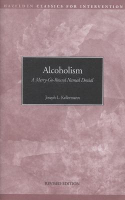 Alcoholism: A Merry-Go-Round Named Denial 0894860224 Book Cover