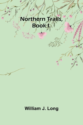 Northern Trails, Book I. 937459983X Book Cover