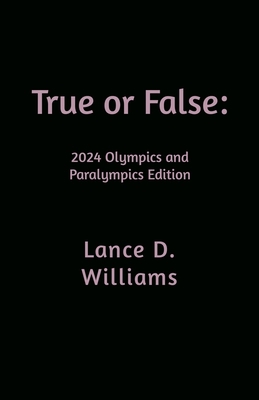 True or False: 2024 Olympics and Paralympics Ed... B0DH3NQ2CB Book Cover