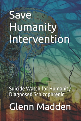 Save Humanity Intervention: Suicide Watch for H... B0BTP1W8GR Book Cover