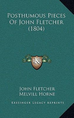 Posthumous Pieces Of John Fletcher (1804) 1167003926 Book Cover