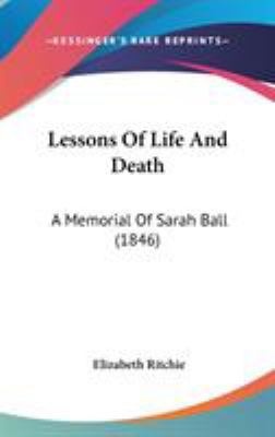 Lessons Of Life And Death: A Memorial Of Sarah ... 1104149494 Book Cover