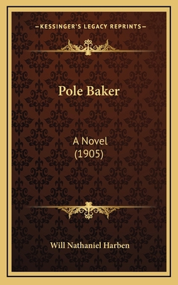 Pole Baker: A Novel (1905) 1165040506 Book Cover