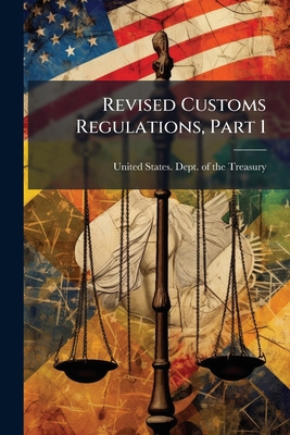 Revised Customs Regulations, Part 1 1286336333 Book Cover