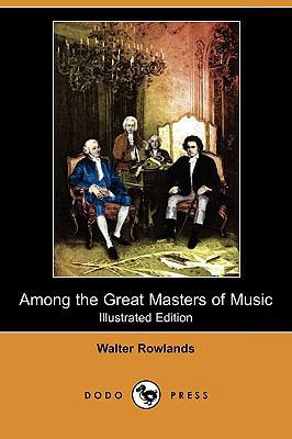 Among the Great Masters of Music (Illustrated E... 1409974405 Book Cover