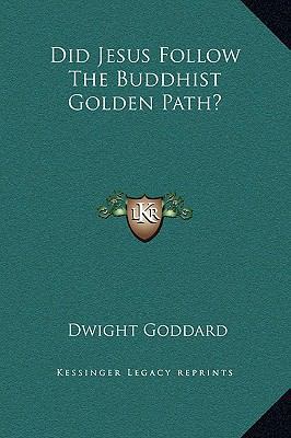 Did Jesus Follow The Buddhist Golden Path? 1169175996 Book Cover