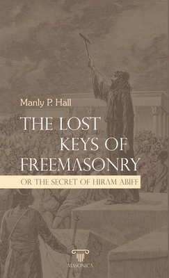 The Lost Keys Of Freemasonry Or The Secret of H... 8417732926 Book Cover