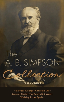 The A.B. Simpson Collection Volume 1: A Larger ... 1667306170 Book Cover