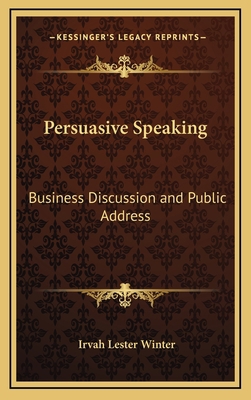 Persuasive Speaking: Business Discussion and Pu... 1164489763 Book Cover