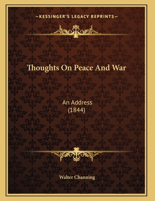 Thoughts On Peace And War: An Address (1844) 1166274756 Book Cover