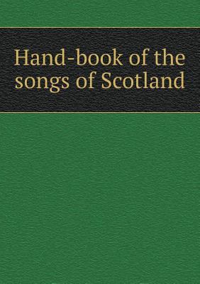 Hand-book of the songs of Scotland 5518951531 Book Cover