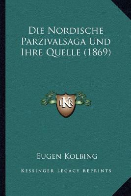 Die Nordische Parzivalsaga Und Ihre Quelle (1869) [German] 1168018315 Book Cover