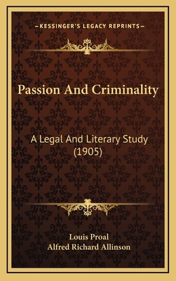 Passion And Criminality: A Legal And Literary S... 1165065916 Book Cover