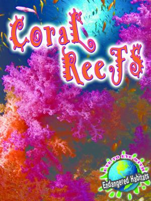Coral Reefs (Eye To Eye With Endangered Habitats) 1615905529 Book Cover