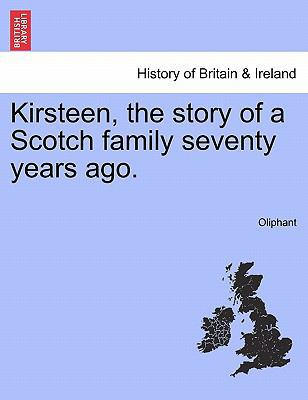 Kirsteen, the Story of a Scotch Family Seventy ... 1240903928 Book Cover