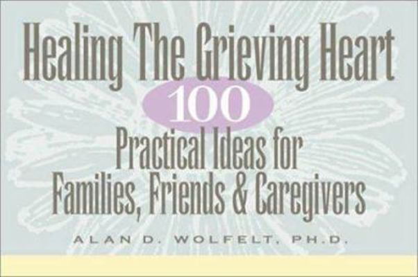 Healing the Grieving Heart: 100 Practical Ideas... 1879651130 Book Cover