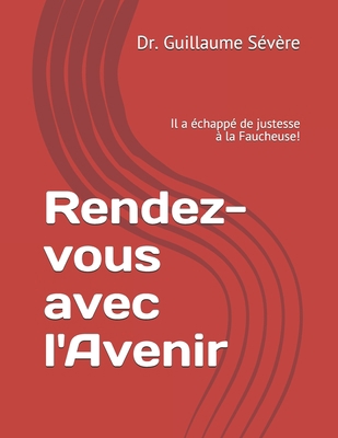 Rendez-vous avec l'Avenir: Il a échappé de just... [French] B08P2CF378 Book Cover