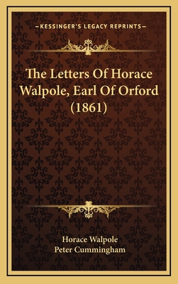 The Letters Of Horace Walpole, Earl Of Orford (... 1165872196 Book Cover