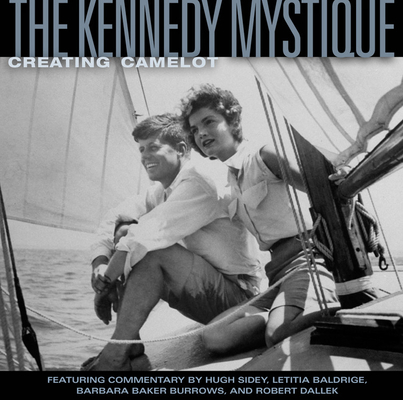 The Kennedy Mystique: Creating Camelot 0792253086 Book Cover