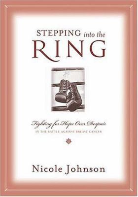 Stepping Into the Ring: Fighting for Hope Over ... 0849917816 Book Cover